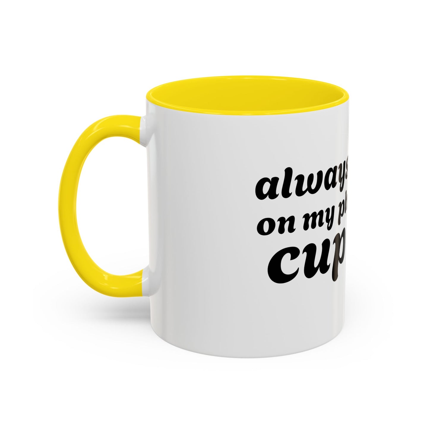 Always in My Ph Cup - Accent Coffee Mug (11, 15oz)