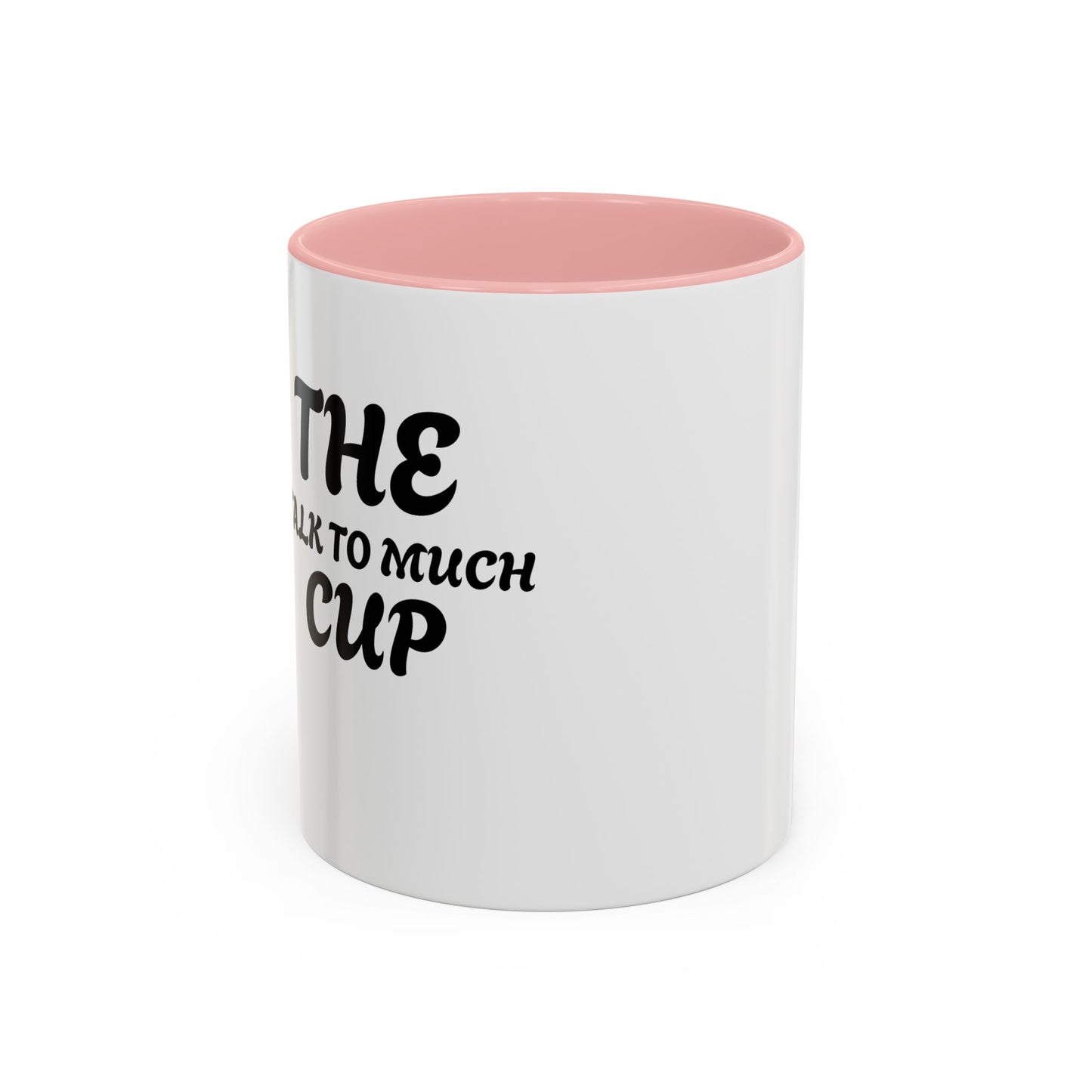 Funny Talk Too Much Coffee Mug | Accent Mug for Chatty Coffee Lovers