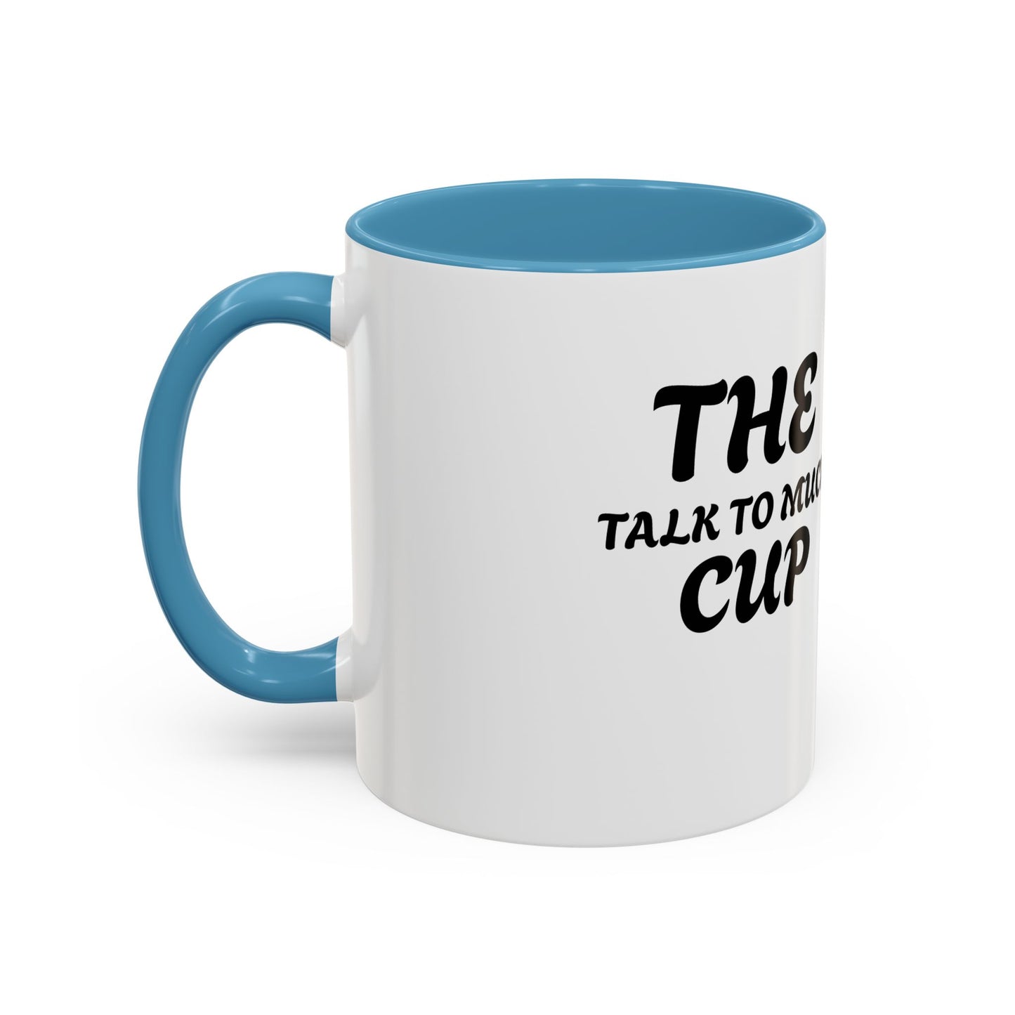 Funny Talk Too Much Coffee Mug | Accent Mug for Chatty Coffee Lovers