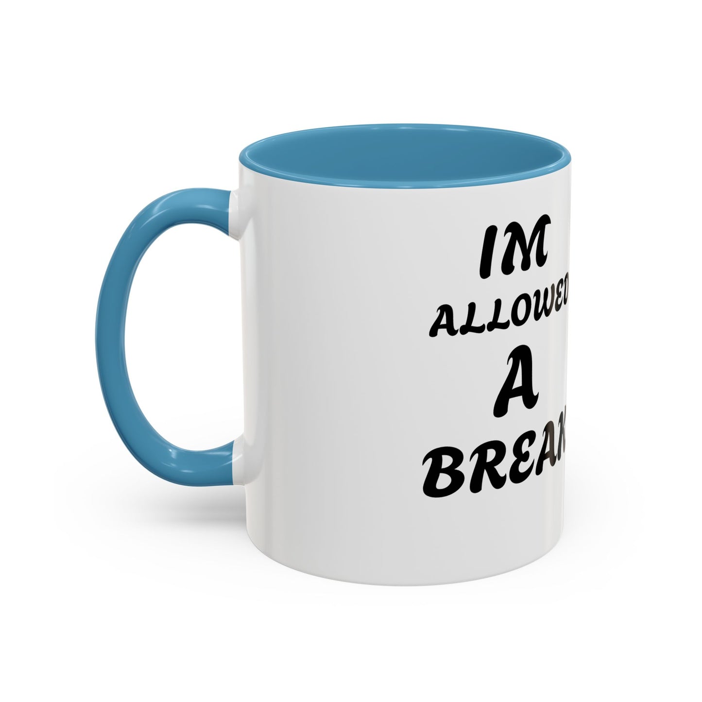 I'm Allowed a Break Accent Coffee Mug - 11 & 15oz for Relaxing Moments