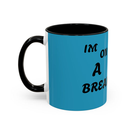 I'm On A Break Coffee Mug - Fun Accent Mug for Coffee Lovers