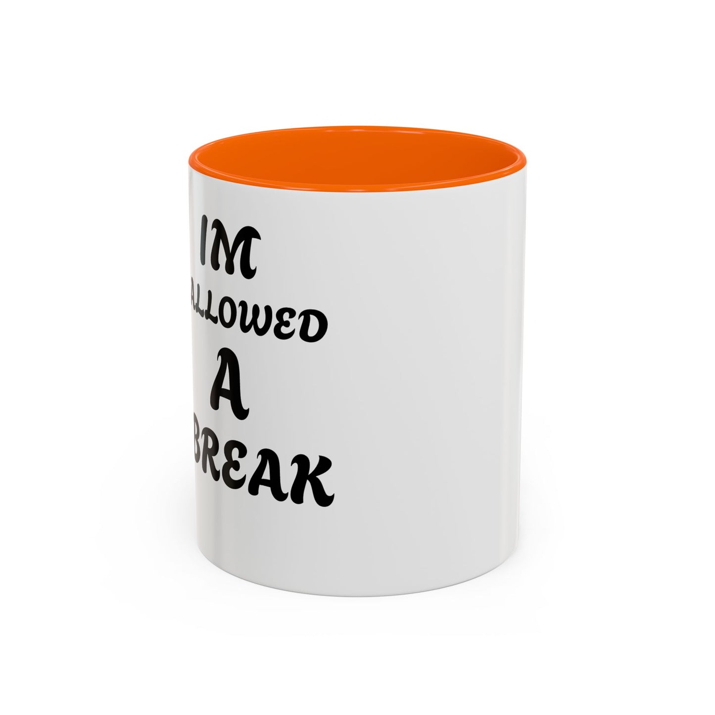 I'm Allowed a Break Accent Coffee Mug - 11 & 15oz for Relaxing Moments