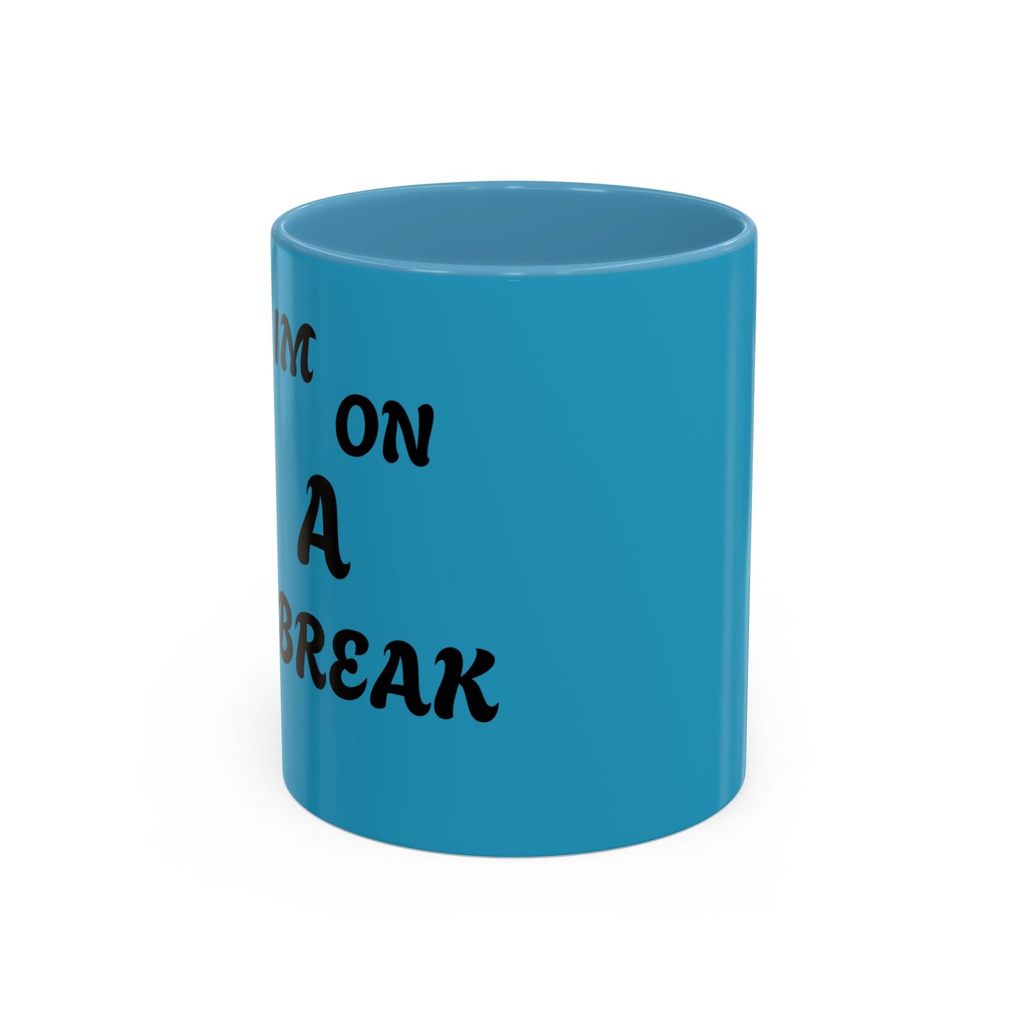 I'm On A Break Coffee Mug - Fun Accent Mug for Coffee Lovers