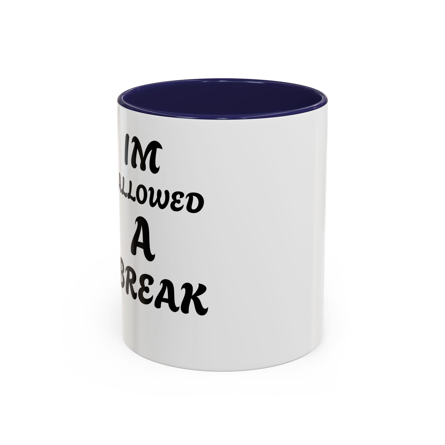 I'm Allowed a Break Accent Coffee Mug - 11 & 15oz for Relaxing Moments