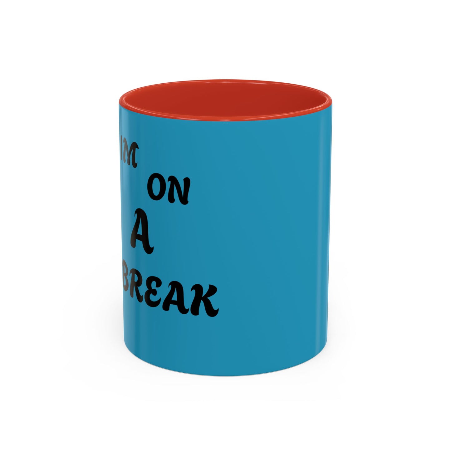 I'm On A Break Coffee Mug - Fun Accent Mug for Coffee Lovers