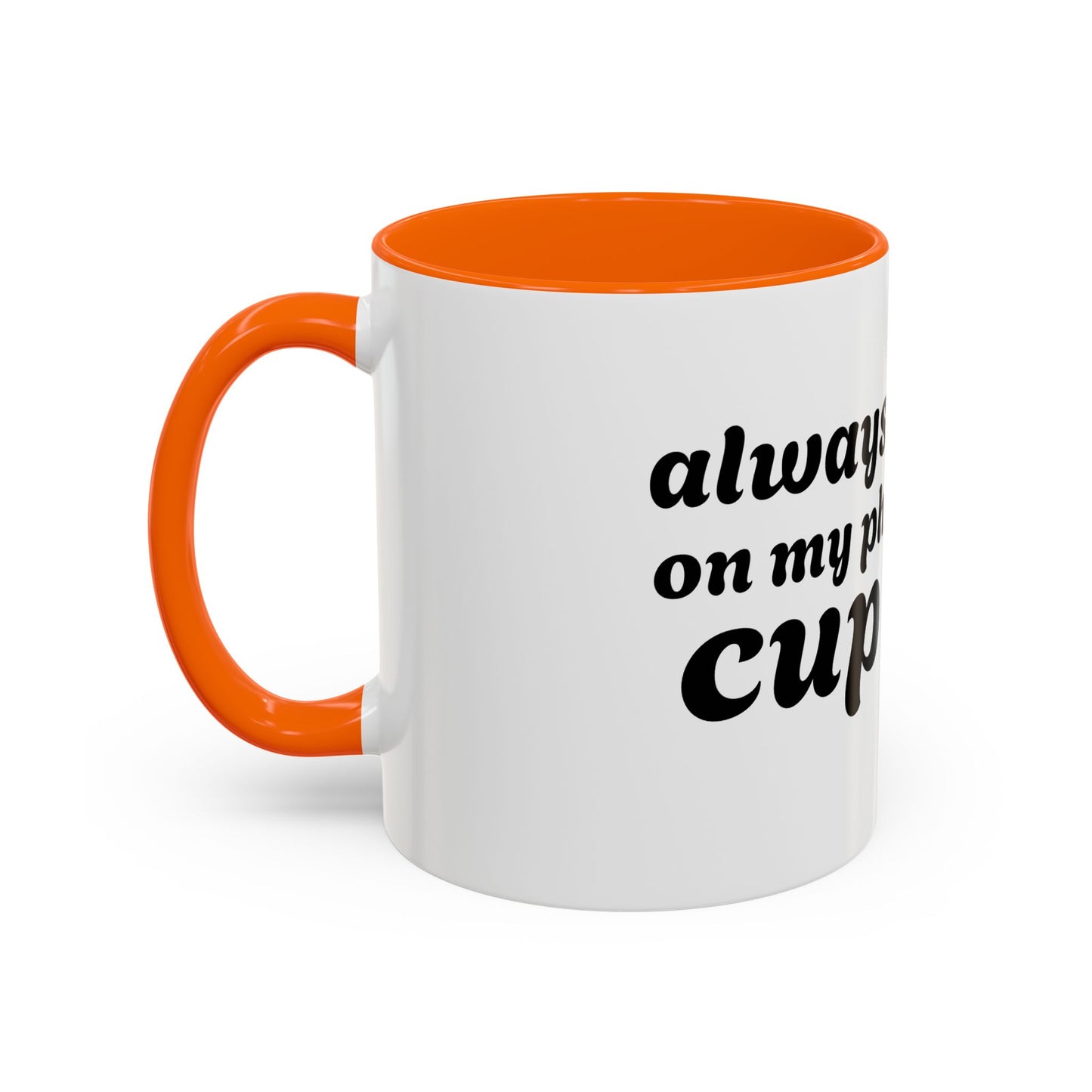 Always in My Ph Cup - Accent Coffee Mug (11, 15oz)