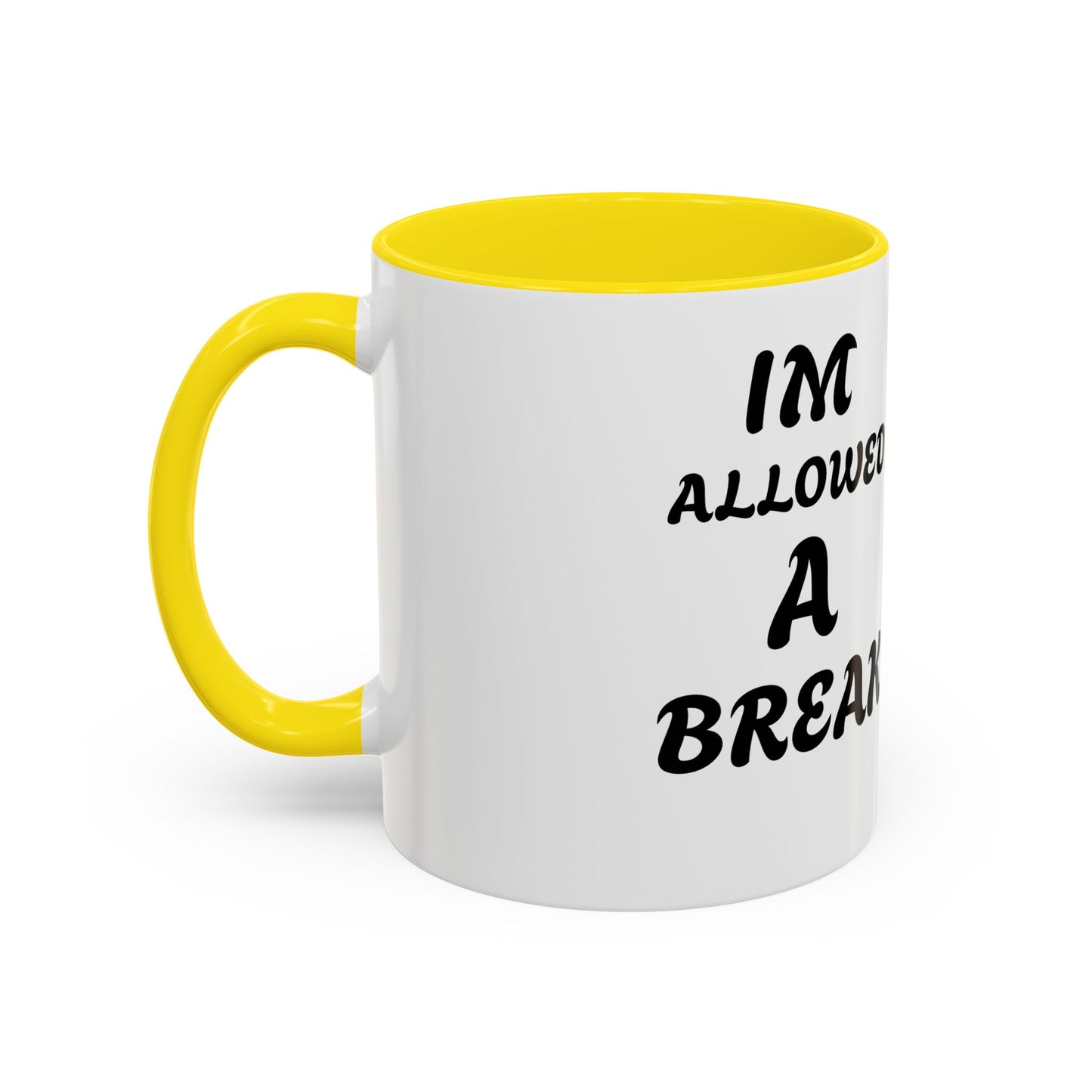 I'm Allowed a Break Accent Coffee Mug - 11 & 15oz for Relaxing Moments