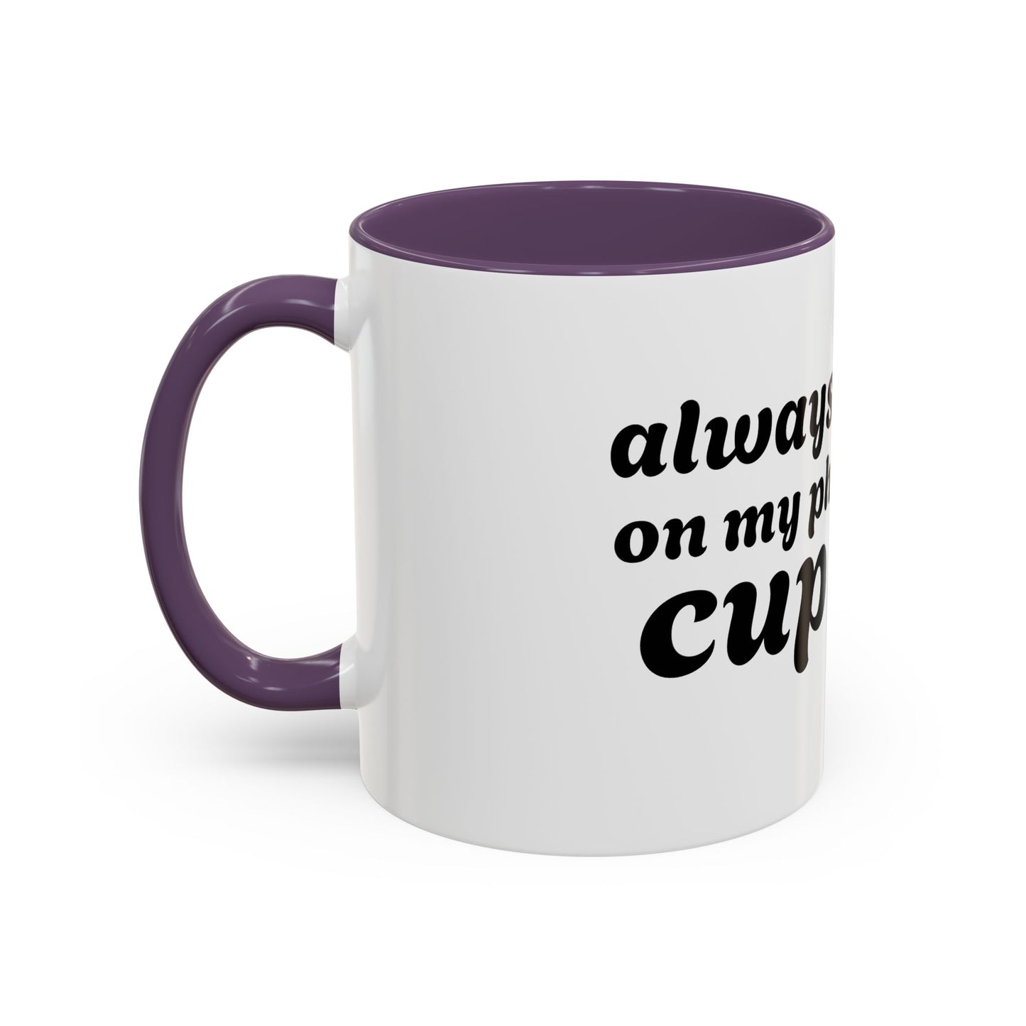 Always in My Ph Cup - Accent Coffee Mug (11, 15oz)