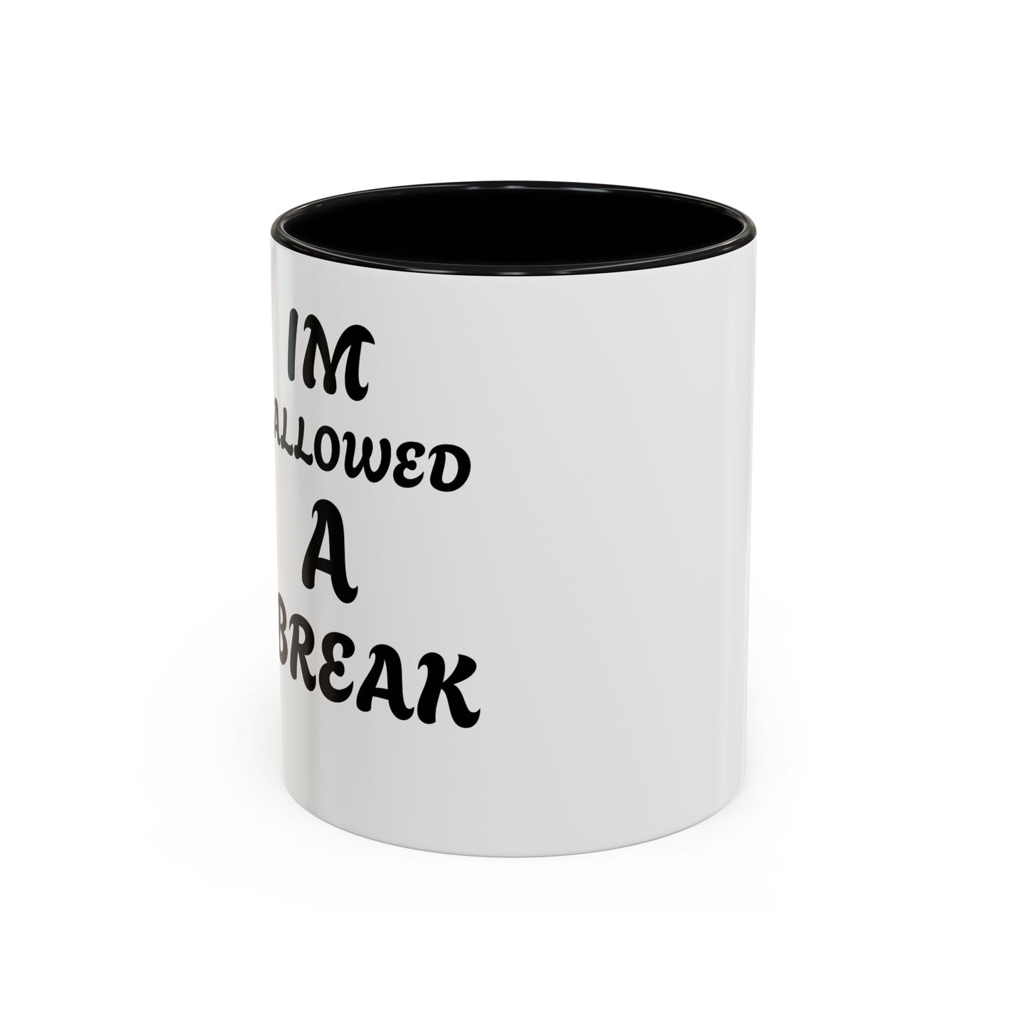 I'm Allowed a Break Accent Coffee Mug - 11 & 15oz for Relaxing Moments