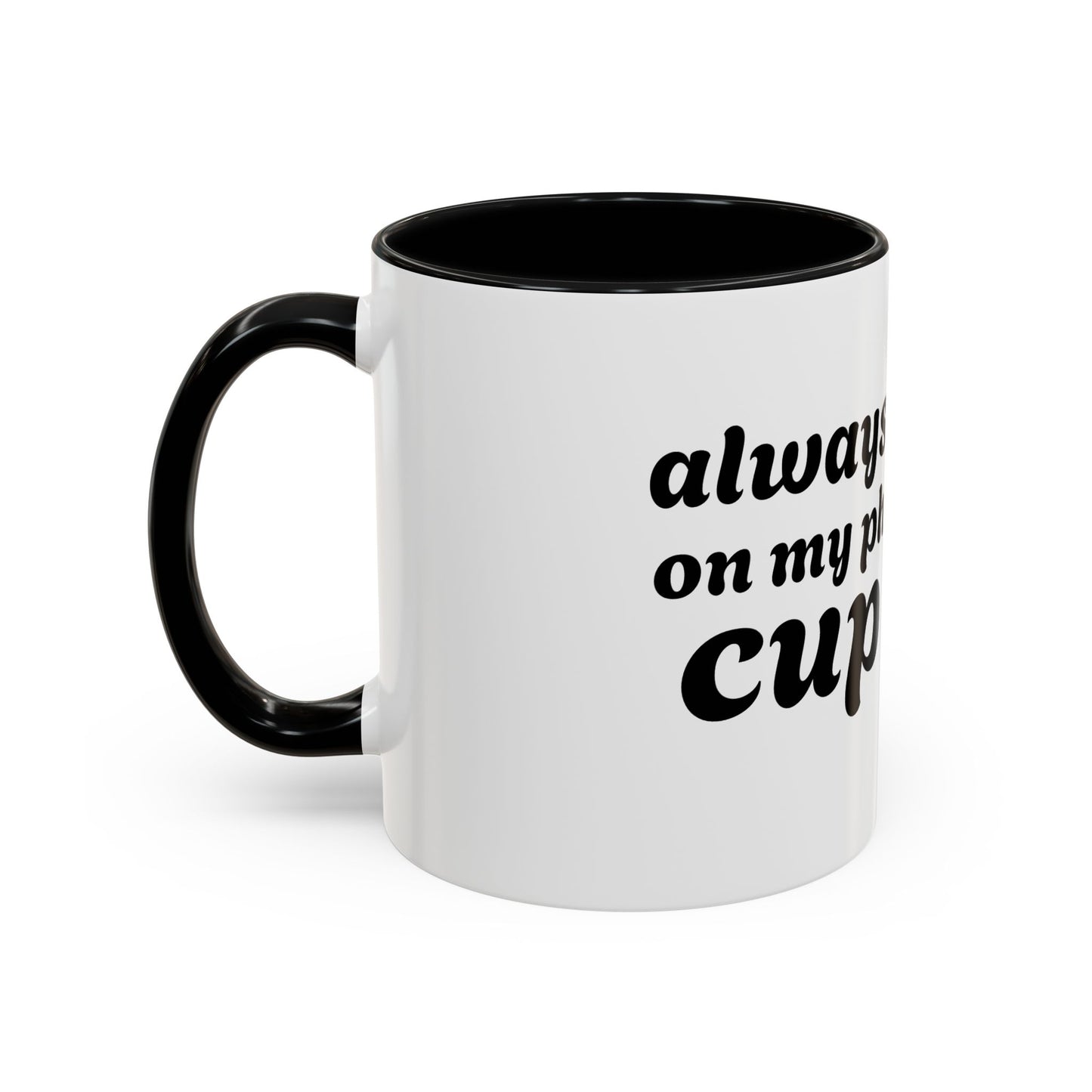 Always in My Ph Cup - Accent Coffee Mug (11, 15oz)