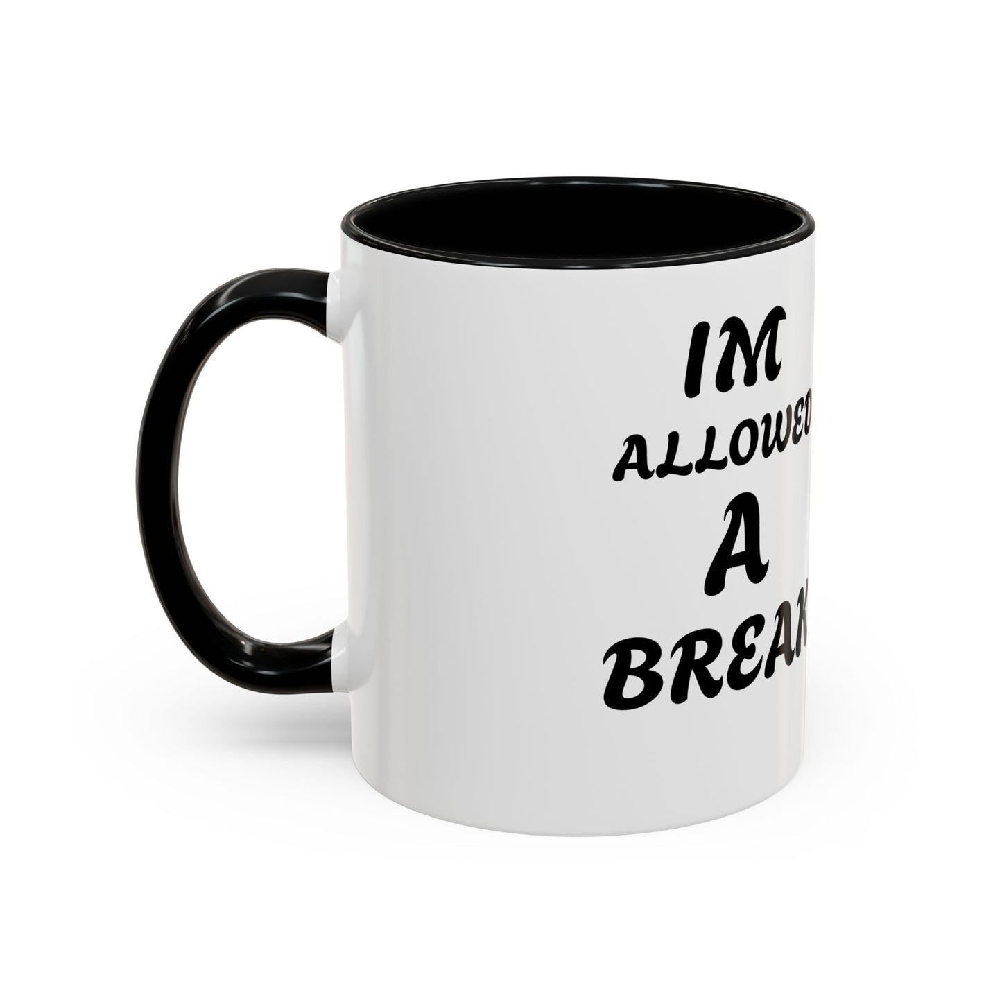 I'm Allowed a Break Accent Coffee Mug - 11 & 15oz for Relaxing Moments