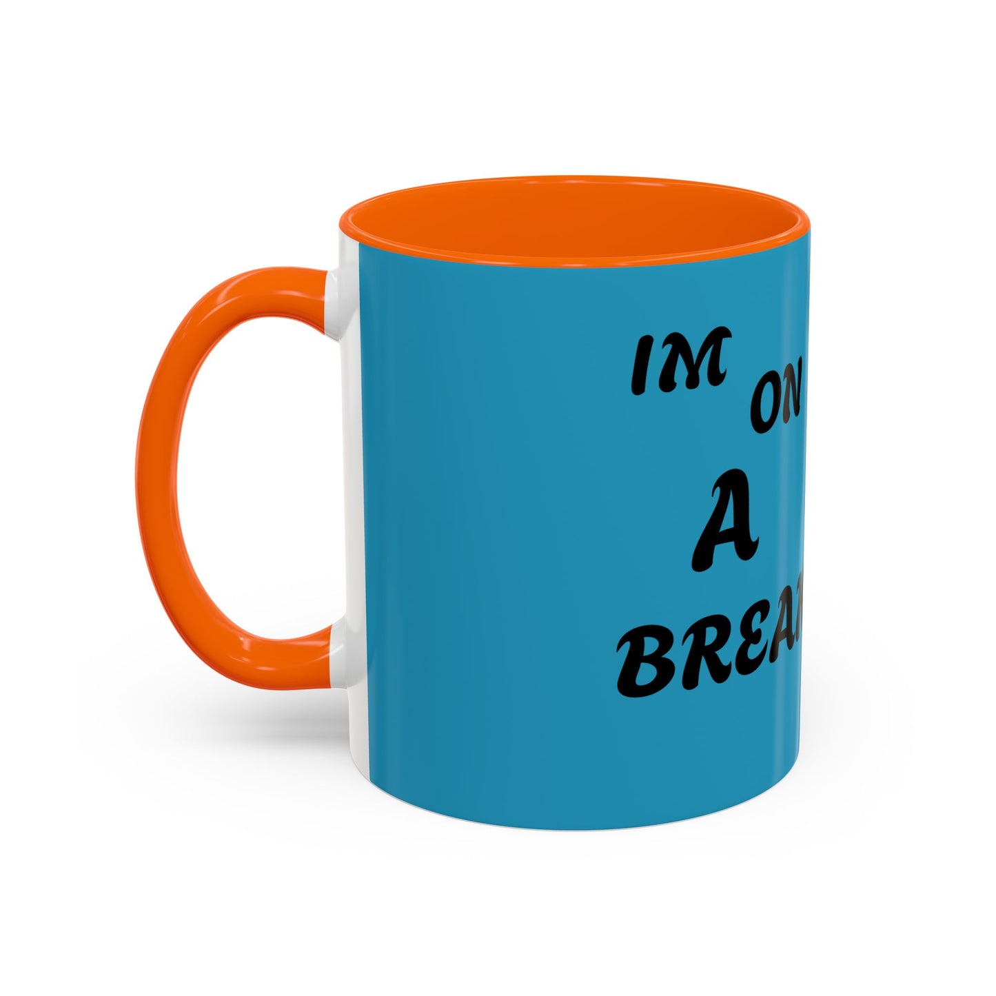 I'm On A Break Coffee Mug - Fun Accent Mug for Coffee Lovers