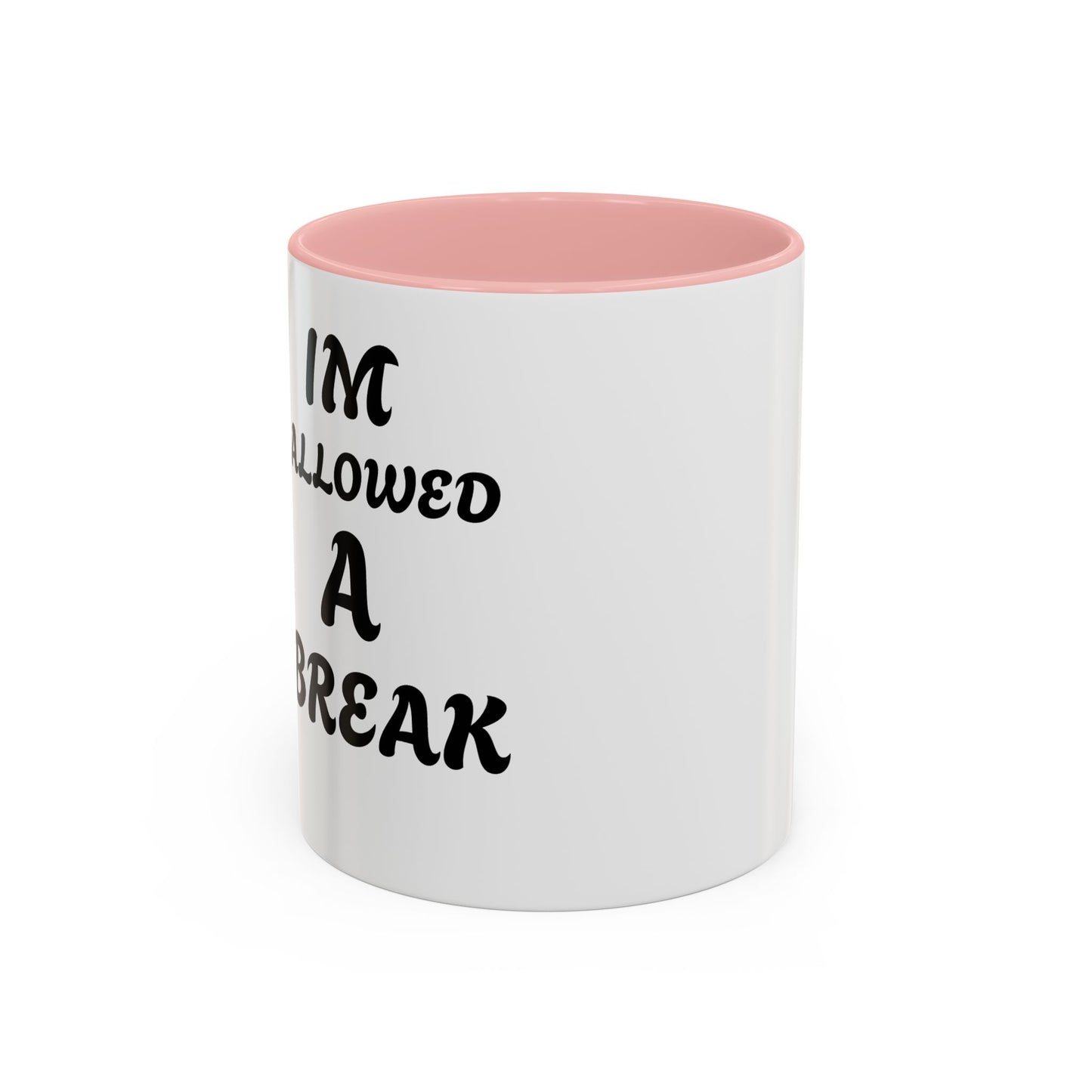 I'm Allowed a Break Accent Coffee Mug - 11 & 15oz for Relaxing Moments