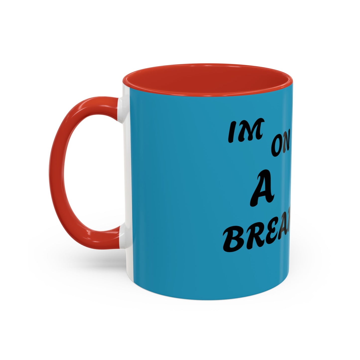 I'm On A Break Coffee Mug - Fun Accent Mug for Coffee Lovers