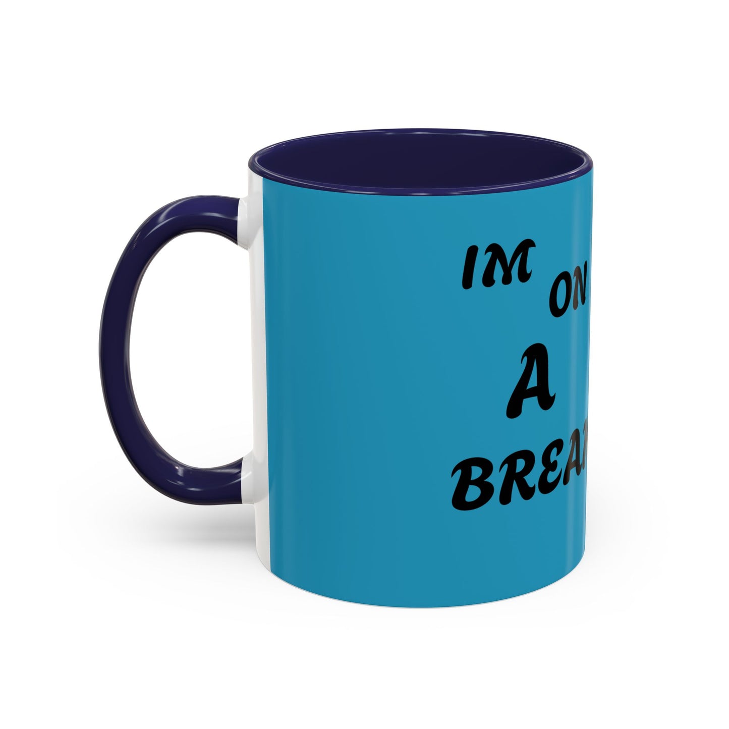 I'm On A Break Coffee Mug - Fun Accent Mug for Coffee Lovers