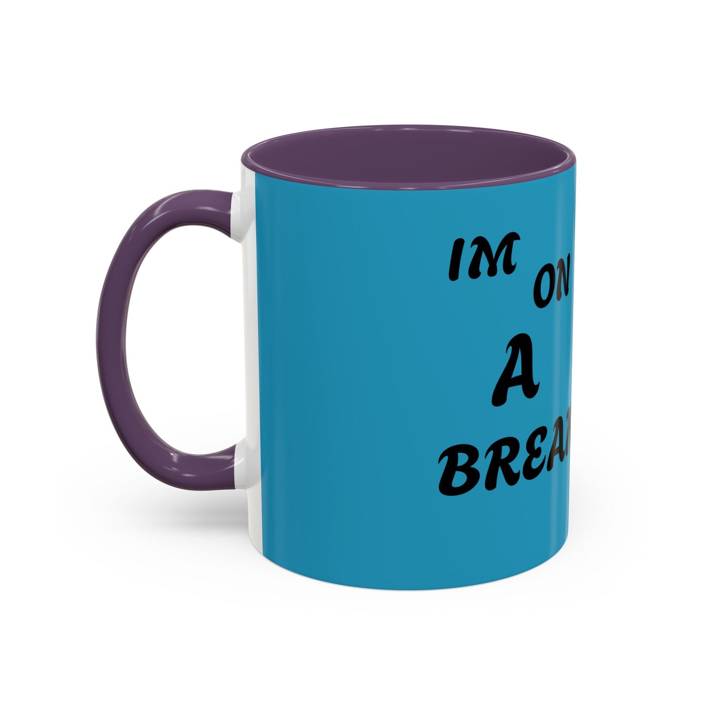 I'm On A Break Coffee Mug - Fun Accent Mug for Coffee Lovers