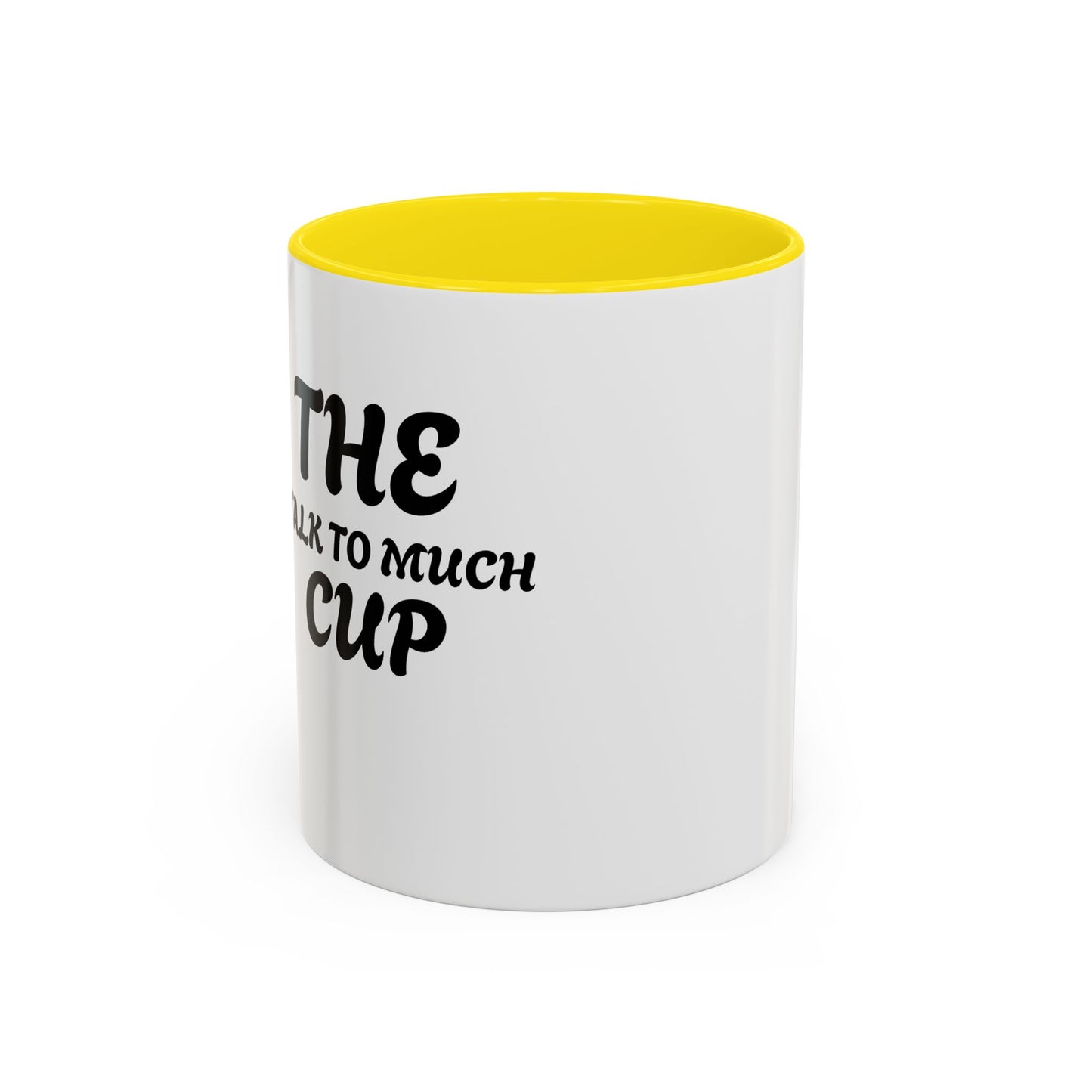 Funny Talk Too Much Coffee Mug | Accent Mug for Chatty Coffee Lovers