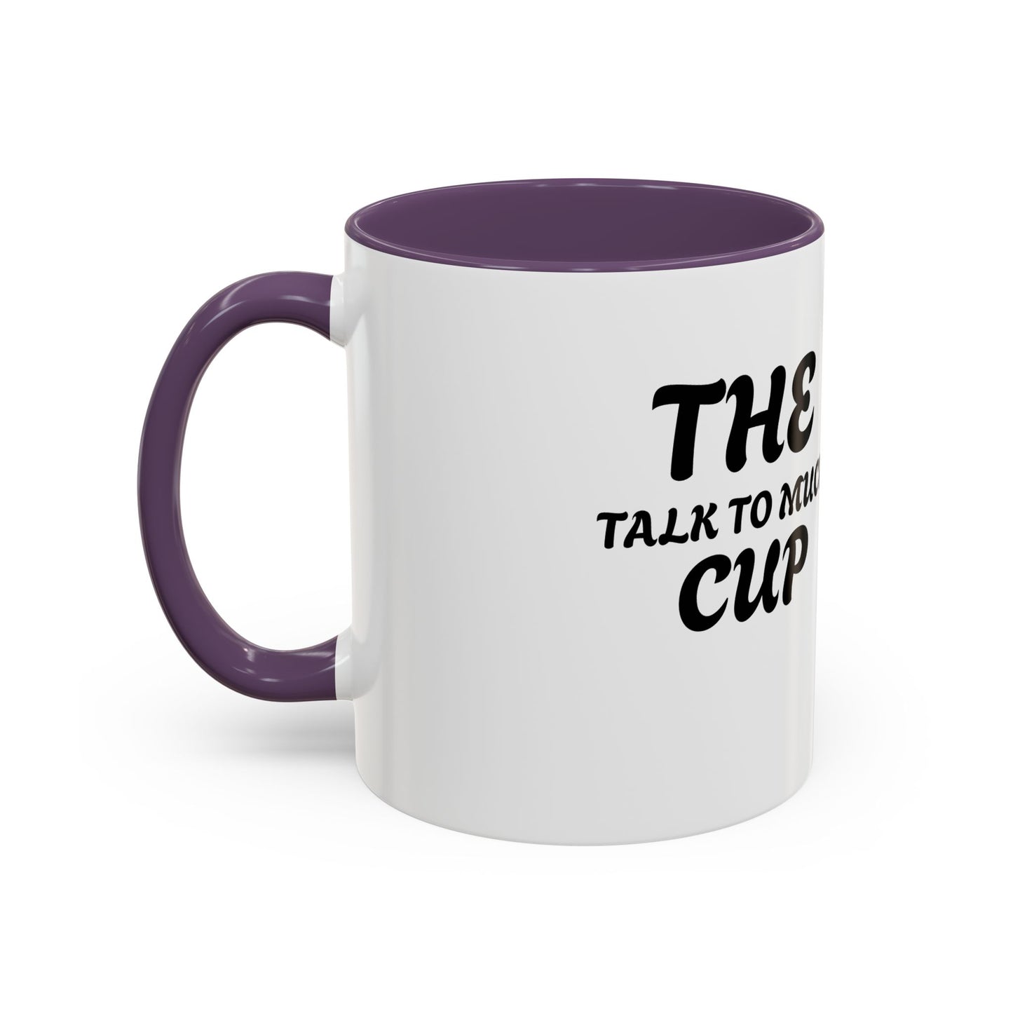 Funny Talk Too Much Coffee Mug | Accent Mug for Chatty Coffee Lovers