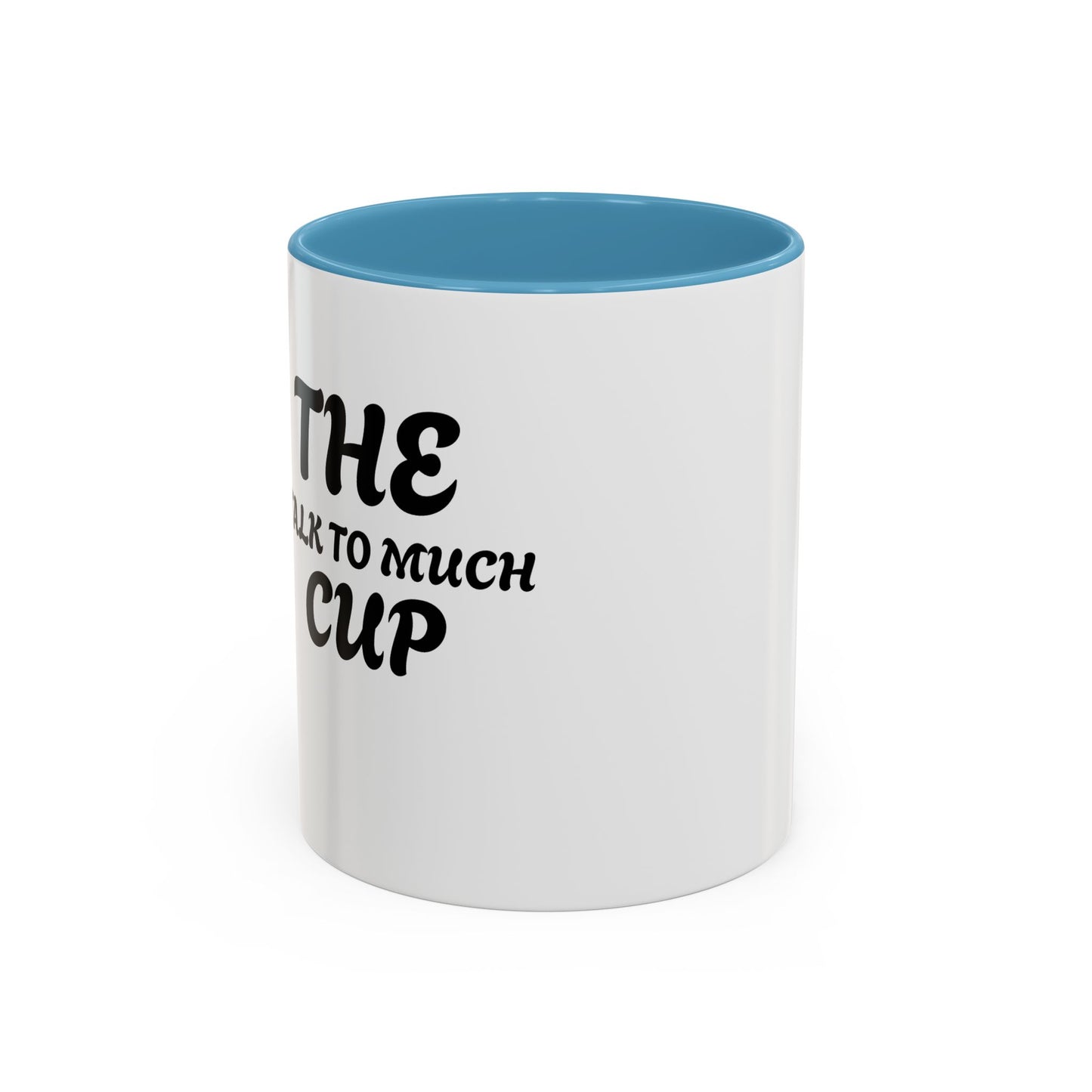 Funny Talk Too Much Coffee Mug | Accent Mug for Chatty Coffee Lovers